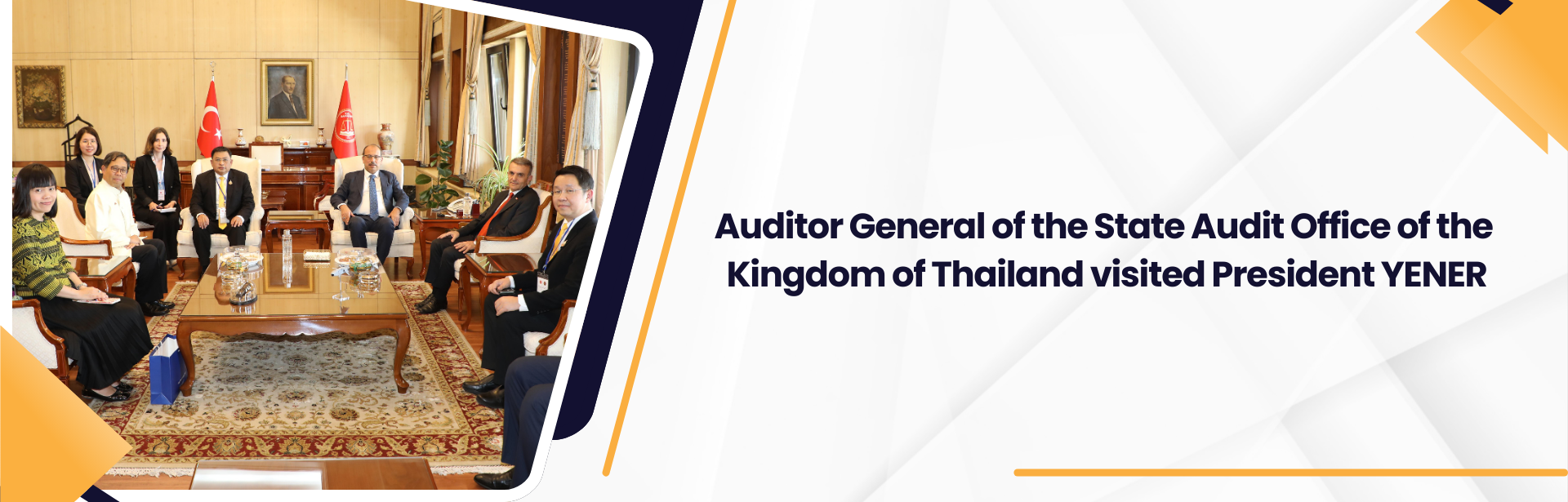 Auditor General of the State Audit Office of the Kingdom of Thailand visited President YENER
